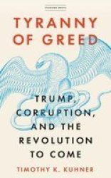 Tyranny Of Greed - Trump Corruption And The Revolution To Come Paperback