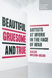Beautiful Gruesome And True - Kaelen Wilson-goldie Paperback