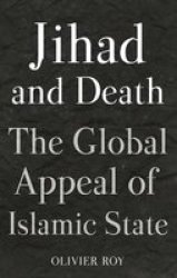 The Jihad And Death - The Global Appeal Of Islamic State Hardcover