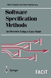 Software Specification Methods: An Overview Using A Case Study Formal Approaches To Computing And Information Technology Facit