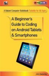 A Beginner&#39 S Guide To Coding On Android Tablets And Smartphones Paperback