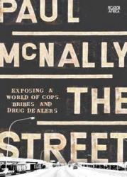 The Street: Exposing A World Of Cops Bribes And Drug Dealers - Paul Mcnally