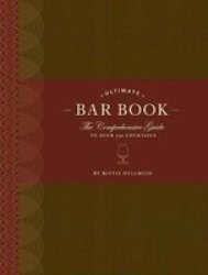 The Ultimate Bar Book: The Comprehensive Guide To Over 1 000 Cocktails Hardcover