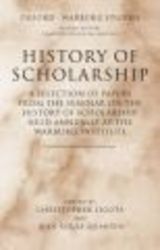 History of Scholarship - A Selection of Papers from the Seminar on the History of Scholarship Held Annually at the Warburg Institute