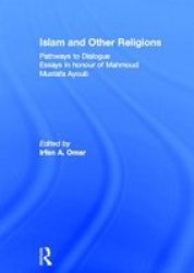Islam And Other Religions - Pathways To Dialogue hardcover