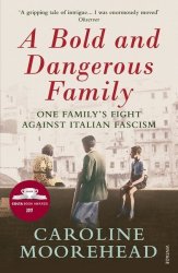 A Bold And Dangerous Family - The Rossellis And The Fight Against Mussolini Paperback