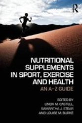 Nutritional Supplements In Sport Exercise And Health - An A-z Guide Paperback