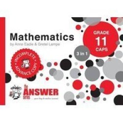 The Answer Series Grade 11 Mathematics 3in1 Caps Study Guide