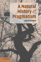 A Natural History of Pragmatism - The Fact of Feeling from Jonathan Edwards to Gertrude Stein