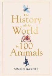 History Of The World In 100 Animals Hardcover