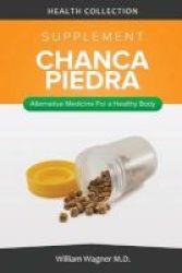 The Chanca Piedra Supplement - Alternative Medicine For A Healthy Body Paperback