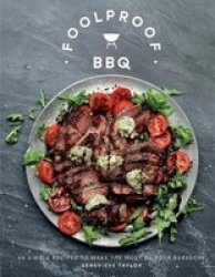 Foolproof Bbq - 60 Simple Recipes To Create A Sizzle Hardcover