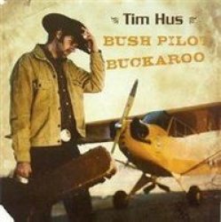 Bush Pilot Buckaroo Cd