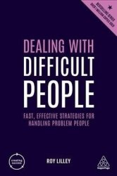 Dealing With Difficult People - Fast Effective Strategies For Handling Problem People Paperback 4TH Revised Edition