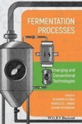 Fermentation Processes: Emerging And Conventional Technologies Hardcover