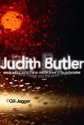 Judith Butler: Sexual Politics, Social Change and the Power of the Performative