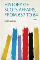 History Of Scots Affairs From 637 To 64 Paperback