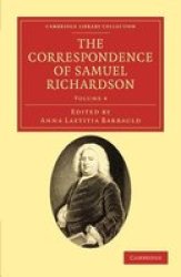 The Correspondence of Samuel Richardson - Author of Pamela, Clarissa, and Sir Charles Grandison Paperback