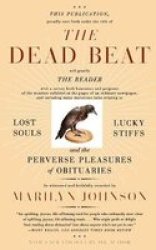 The Dead Beat: Lost Souls, Lucky Stiffs, and the Perverse Pleasures of Obituaries P.S.