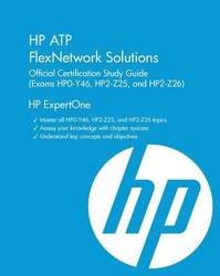 Hp Atp Flexnetwork Solutions Official Certification Study Guide V2 exams Hp0-y49 Hp2-z29 Hp2-z30