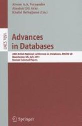 Advances In Databases - 28TH British National Conference On Databases Bncod 28 Manchester UK July 12-14 2011 Revised Selected Papers Paperback 2011