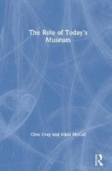 The Role Of Today& 39 S Museum Hardcover