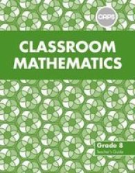 Classroom Mathematics : Grade 8 : Teacher's Guide Caps Aligned Paperback Softback
