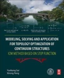 Modeling Solving And Application For Topology Optimization Of Continuum Structures: Icm Method Based On Step Function Paperback