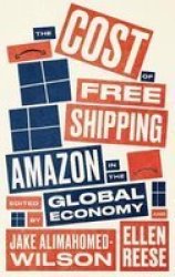 The Cost Of Free Shipping - Amazon In The Global Economy Paperback