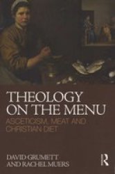 Theology on the Menu: Asceticism, meat and Christian diet