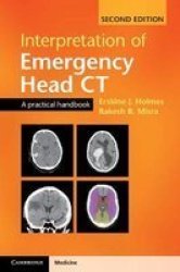 Interpretation Of Emergency Head Ct - A Practical Handbook Paperback 2ND Revised Edition
