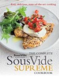 The Complete Sous Vide Supreme Cookbook - Easy Delicious State-of-the-art Cooking Paperback