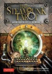The Steampunk Tarot - Wisdom From The Gods Of The Machine Paperback