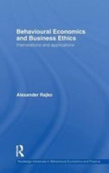 Behavioural Economics and Business Ethics - Interrelations and Applications Hardcover