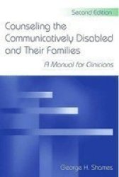 Counseling the Communicatively Disabled and Their Families - A Manual for Clinicians