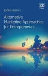 Alternative Marketing Approaches For Entrepreneurs Hardcover