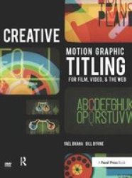 Creative Motion Graphic Titling For Film Video And The Web - Dynamic Motion Graphic Title Design Hardcover