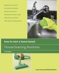 How To Start A Home-based Housecleaning Business: Organize Your Business Get Clients And Referrals Set Rates And Services Understand Customer Needs Bill And Renew Contracts Offer Green Cleaning Options