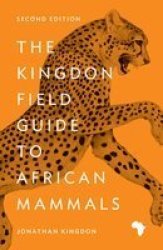 The Kingdon Field Guide To African Mammals - Jonathan Kingdon Paperback