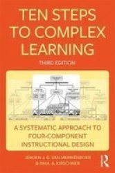 Ten Steps To Complex Learning - A Systematic Approach To Four-component Instructional Design Paperback 3RD New Edition