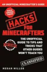 Hacks For Minecrafters - An Unofficial Minecrafters Guide Paperback