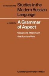 A Grammar Of Aspect: Usage And Meaning In The Russian Verb Studies In The Modern Russian Language
