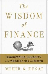 The Wisdom Of Finance - Discovering Humanity In The World Of Risk And Return Hardcover
