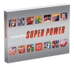Playing With Super Power: Nintendo Snes Classics Paperback