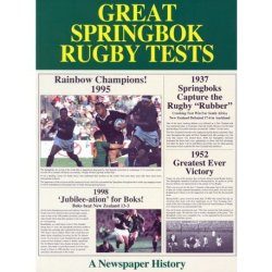 Great Springbok Rugby Tests: A Newpaper History