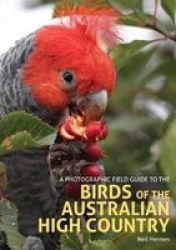 A Photographic Field Guide To The Birds Of The Australian High Country Paperback