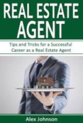 Real Estate Agent - Tips And Tricks For A Successful Career As A Real Estate Agent Generating Leads Real Estate Agent Exam Staging An Open House Real Estate Volume-2 Paperback