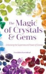 The Magic Of Crystals And Gems - Unlocking The Supernatural Power Of Stones Paperback