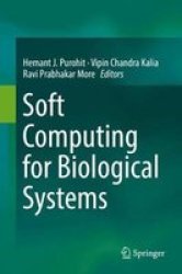 Soft Computing For Biological Systems Hardcover 1ST Ed. 2018