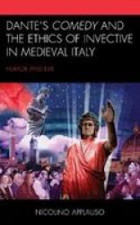 Dante& 39 S Comedy And The Ethics Of Invective In Medieval Italy - Humor And Evil Hardcover